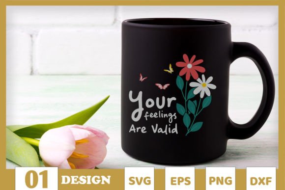 Your Feelings Are Valid Floral